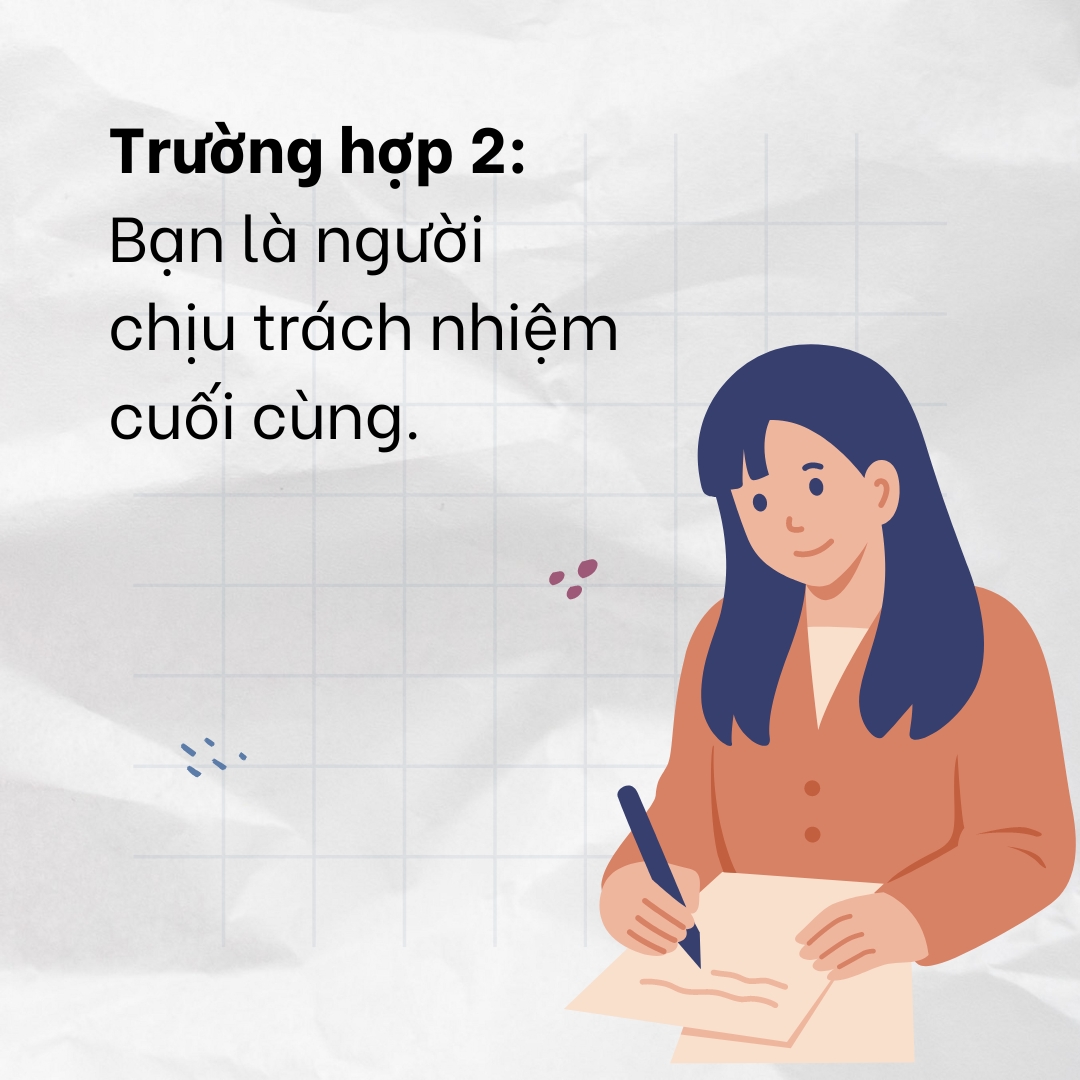 4 Cách Giao Tiếp Giúp Phối Hợp Hiệu Quả Với Sếp 3 Trường hợp bạn là người chịu trách nhiệm cuối cùng trong công việc
