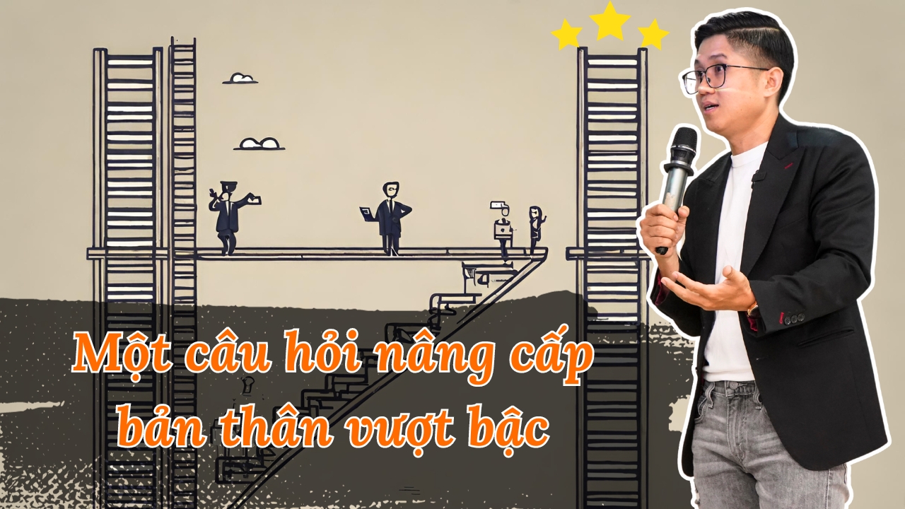 1 Câu Hỏi Giúp Bạn Nâng Cấp Bản Thân Vượt Bậc